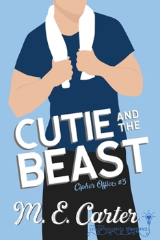 Cutie and the Beast - Book #3 of the Cipher Office