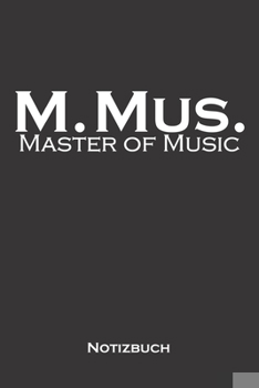 Master of Music Notizbuch: Punkteraster Notizbuch für Hochschul- bzw. Universitätsabschluss eines Studiums (German Edition)