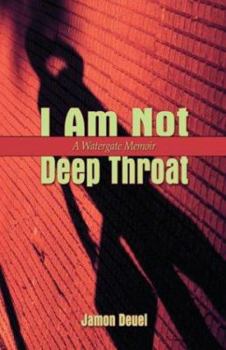Paperback I Am Not Deep Throat: A Watergate Memoir Book