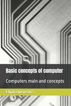 Paperback Basic concepts of computer: Computers main and concepts Book
