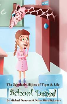 Paperback The Scholarly Hijinx of Tiger & Lily School Dazed Book