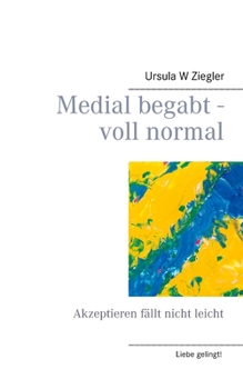 Paperback Medial begabt - voll normal: Akzeptieren fällt nicht leicht [German] Book