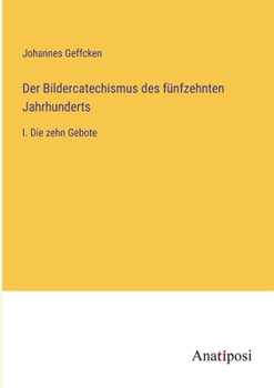 Der Bildercatechismus des fünfzehnten Jahrhunderts: I. Die zehn Gebote