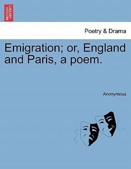 Paperback Emigration; Or, England and Paris, a Poem. Book