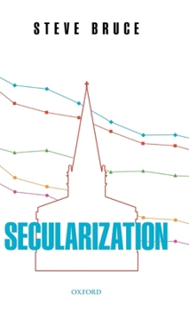 Hardcover Secularization: In Defence of an Unfashionable Theory Book