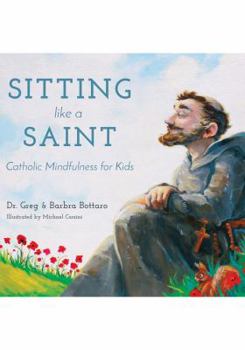 Hardcover Sitting Like a Saint: Catholic Mindfulness for Kids Book
