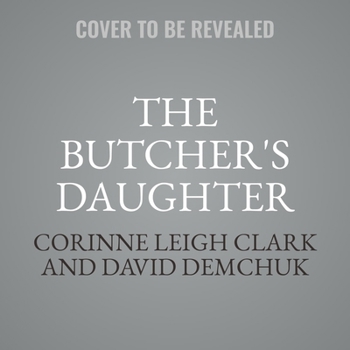 The Butcher's Daughter: The Hitherto Untold Story of Mrs. Lovett