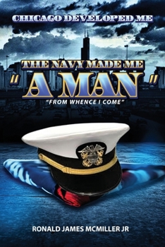 Paperback Chicago Developed Me: The Navy Made Me a Man Book