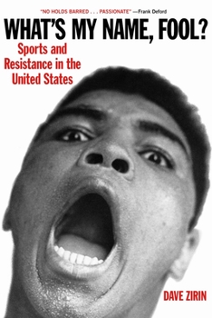 Paperback What's My Name, Fool?: Sports and Resistance in the United States Book