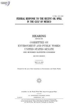 Paperback Federal response to the recent oil spill in the Gulf of Mexico: hearing before the Committee on Environment and Public Works, United States Senate, On Book