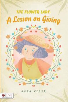 Paperback The Flower Lady: A Lesson on Giving Book