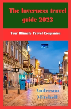 Paperback The Inverness travel guide 2023: Your Ultimate Travel Companion Book