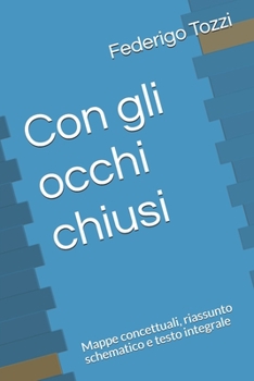 Paperback Con gli occhi chiusi: Mappe concettuali, riassunto schematico e testo integrale [Italian] Book