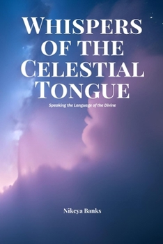 Paperback Whispers of the Celestial Tongue: Speaking the Language of the Divine Book