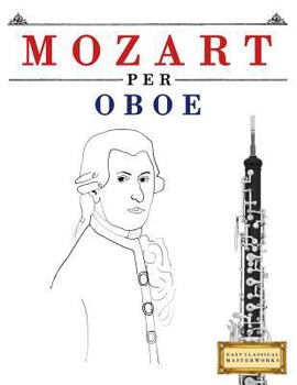 Paperback Mozart per Oboe: 10 Pezzi Facili per Oboe Libro per Principianti [Italian] Book