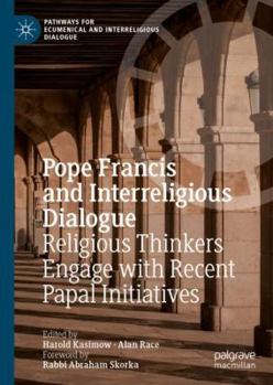 Hardcover Pope Francis and Interreligious Dialogue: Religious Thinkers Engage with Recent Papal Initiatives Book