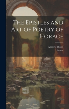 Hardcover The Epistles and Art of Poetry of Horace Book