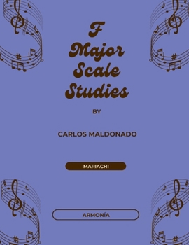 F Major Scale Studies Armonia: A Mariachi Classroom Resource