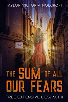 The Sum of All Our Fears: Free Expensive Lies: Act II