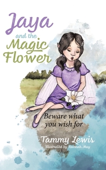 Hardcover Jaya and the Magic Flower: Beware what you wish for Book