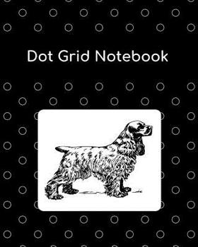 Paperback Dot Grid Notebook: Cocker Spaniel; 100 Sheets/200 Pages; 8 X 10 Book