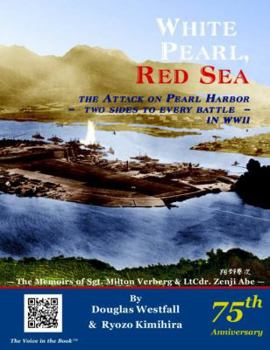 Paperback White Pearl, Red Sea: The Attack on Pearl Harbor--Two Sides To Every Battle--in WWII Book