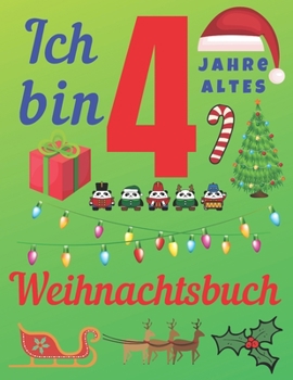 Paperback Ich bin 4 Jahre altes Weihnachtsbuch: Das Weihnachtsjournal und Skizzenbuch f?r vierj?hrige Kinder [German] Book