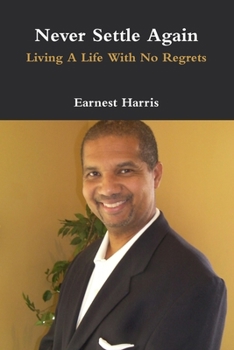 Paperback Never Settle Again: Living A Life With No Regrets Book