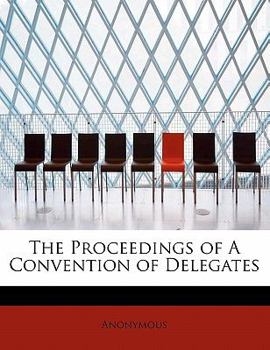 Paperback The Proceedings of a Convention of Delegates Book