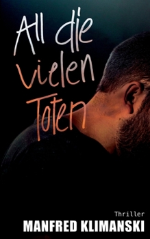 Paperback All die vielen Toten: Unschuldig unter Verdacht: Ein Ex-Soldat im Kampf gegen dunkle Machenschaften [German] Book