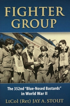 Hardcover Fighter Group: The 352nd Blue-Nosed Bastards in World War II Book