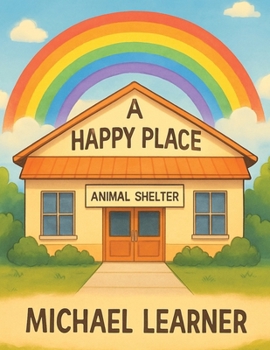 Paperback A Happy Place: Animal Shelter Book