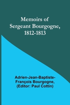 Paperback Memoirs of Sergeant Bourgogne, 1812-1813 Book