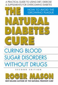 Paperback The Natural Diabetes Cure: Curing Blood Sugar Disorders Without Drugs Book