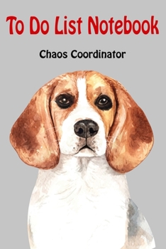 Chaos Coordinator To Do List Notebook: Prioritize task Planner Dog daily planner (beagle cover)
