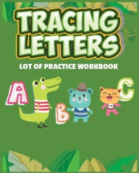 Paperback Tracing Letters Lot Of Practice Workbook A B C Alligator, Bear And Kitty Theme: Great Kids Alphabet Hand Practice 8'x 10' 150 Pages Letter And Shapes Book