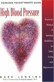 Paperback High Blood Pressure: Practical, Medical, and Spiritual Guidelines for Daily Living With Hypertension (Hazelden Pocket Health Guide) Book