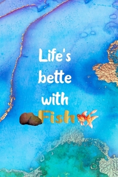 Life's Bette With Fish: All Purpose 6x9 Blank Lined Notebook Journal Way Better Than A Card Trendy Unique Gift Aqua and Gold Aquarium