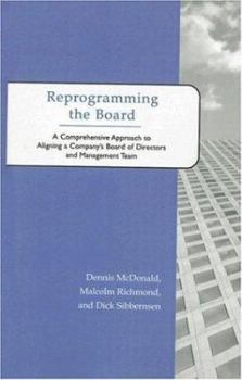 Paperback Reprogramming the Board: A Comprehensive Approach to Aligning a Company's Board of Directors and Management Team Book