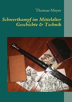 Paperback Schwertkampf im Mittelalter: Geschichte und Technik [German] Book