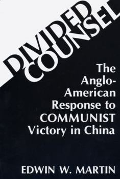 Paperback Divided Counsel: The Anglo-American Response to Communist Victory in China Book