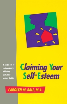Paperback Claiming Your Self-Esteem: A Guide Out of Codependency, Addiction and Other Useless Habits Book