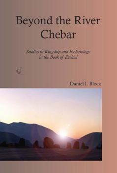 Paperback Beyond the River Chebar: Studies in Kingship and Eschatology in the Book of Ezekiel Book