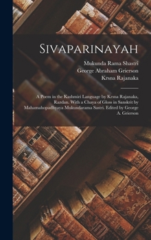 Hardcover Sivaparinayah; a Poem in the Kashmiri Language by Krsna Rajanaka, Razdan. With a Chaya of Gloss in Sanskrit by Mahamahopadhyaya Mukundarama Sastri. Ed Book