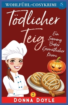 Tödlicher Teig: Ein Sammy Baker Gemütlicher Krimi (Ein Cosy Sammy Baker Gemütlicher Krimiserie) (German Edition)