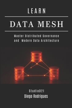 LEARN DATA MESH: Master Distributed Governance and Modern Data Architecture (Data Extreme USA)