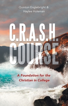 Paperback C.R.A.S.H. Course: A Foundation for the Christian in College Book