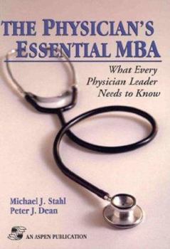 Paperback The Physician's Essential MBA: What Every Physician Leader Needs to Know Book