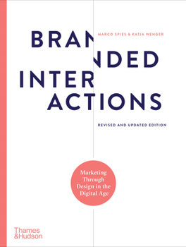 Hardcover Branded Interactions: Marketing Through Design in the Digital Age Book