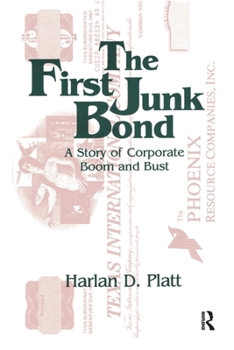 The First Junk Bond: A Story of Corporate Boom and Bust